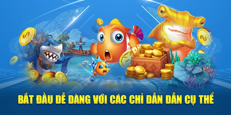 Bắt đầu dễ dàng với các chỉ dẫn dẫn cụ thể