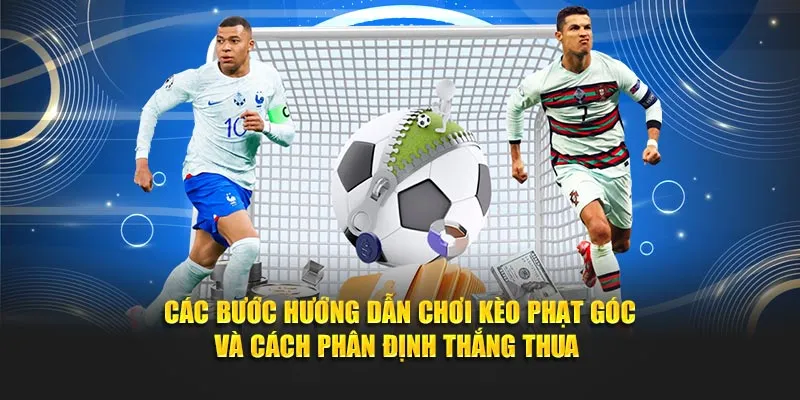 Các bước hướng dẫn chơi kèo phạt góc và cách phân định thắng thua 