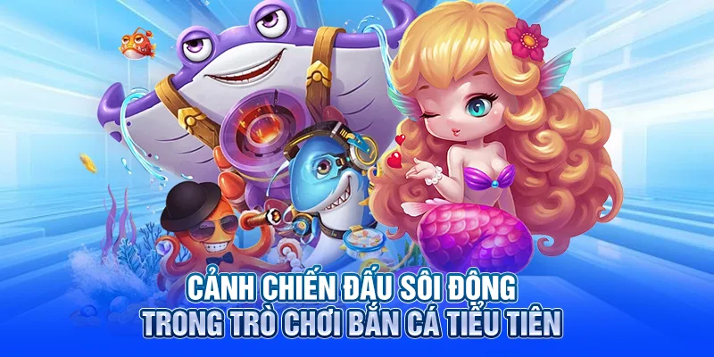 Cảnh chiến đấu sôi động trong trò chơi bắn cá tiểu tiên