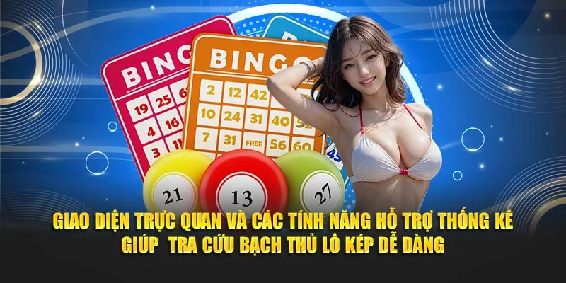 Giao diện trực quan và các tính năng hỗ trợ thống kê giúp  tra cứu bạch thủ lô kép dễ dàng
