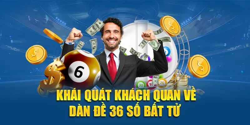 Khái quát khách quan về dàn đề 36 số bất tử 