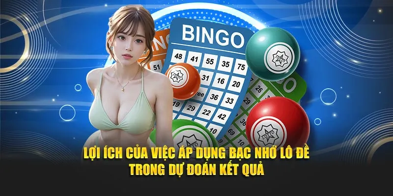  Lợi ích của việc áp dụng bạc nhớ lô đề trong dự đoán kết quả