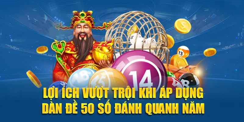 Lợi ích vượt trội khi áp dụng dàn đề 50 số đánh quanh năm