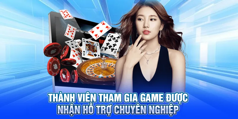 Thành viên tham gia game được nhận hỗ trợ chuyên nghiệp
