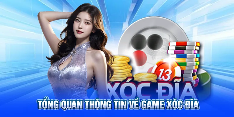 Tổng quan thông tin về game xóc đĩa