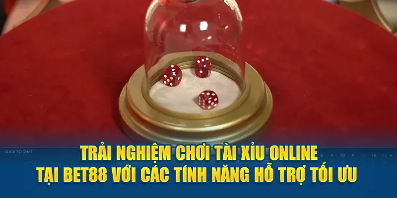 Trải nghiệm chơi tài xỉu online tại Bet88 với các tính năng hỗ trợ tối ưu 