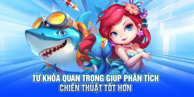 Từ khóa quan trọng giúp phân tích chiến thuật tốt hơn