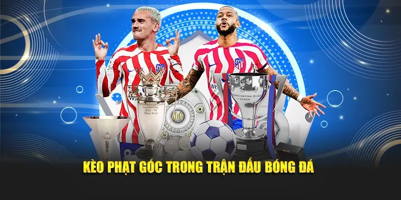 Ý nghĩa kèo phạt góc trong trận đấu bóng đá